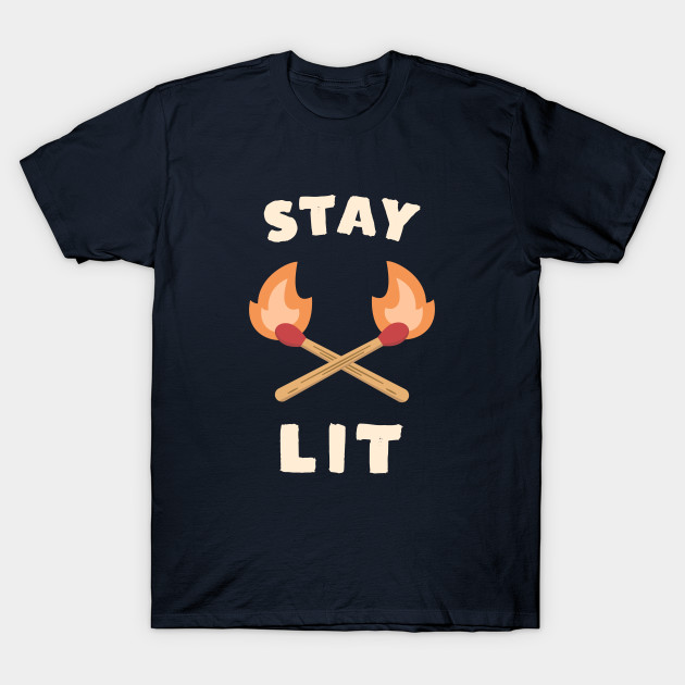 Stay Lit Funny Saying